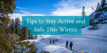 Tips to Stay Active and Safe This Winter